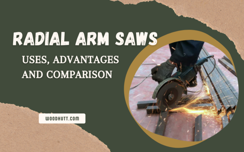 Radial Arm Saws 2022 - Uses, Advantages And Comparison